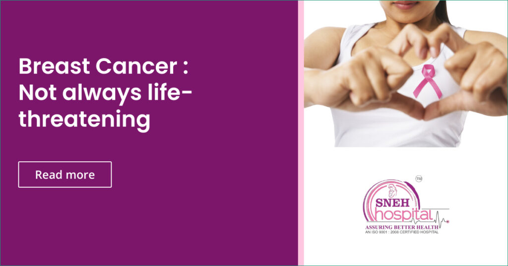 Breast Cancer: Not always life-threatening