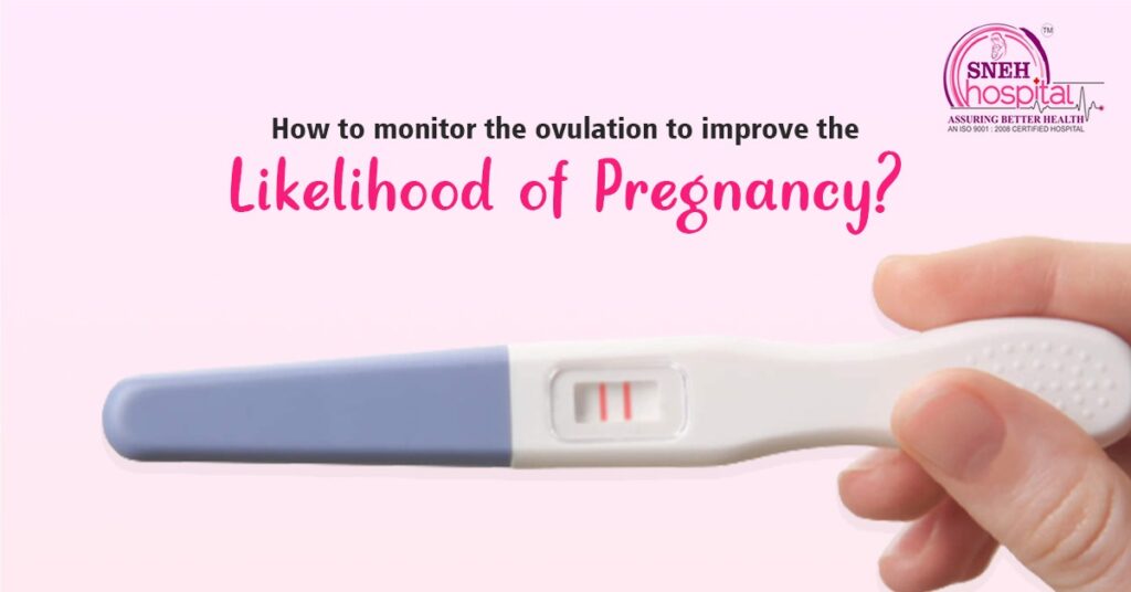 How To Monitor Ovulation To Improve The Likelihood Of Pregnancy?